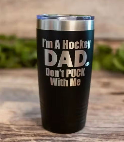 Hockey Dad - Don't Puck with Me Stainless Steel Tumbler - 20 ounces